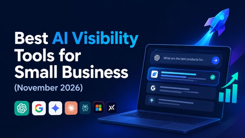 Best AI Visibility Tools for Small Business (November 2026): We Tried Them All