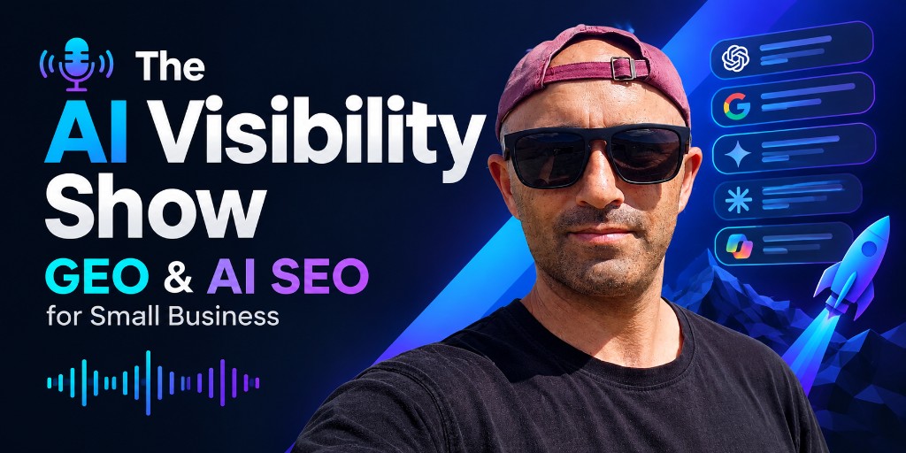 The AI Visibility Show: GEO and AI SEO for small business
